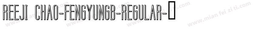 REEJI CHAO-FENGYUNGB-REGULAR字体转换